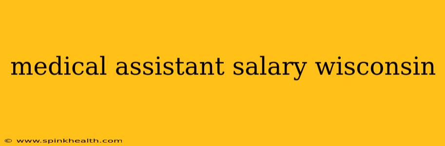 medical assistant salary wisconsin