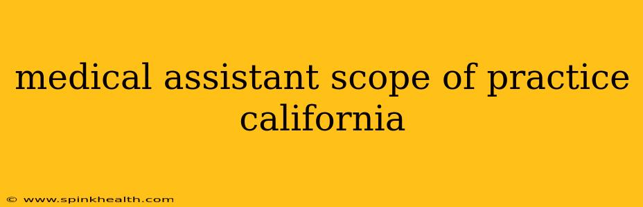 medical assistant scope of practice california
