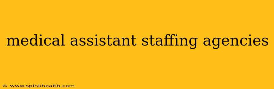 medical assistant staffing agencies