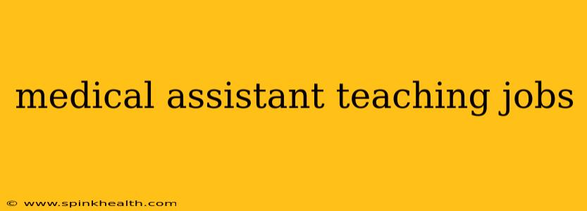 medical assistant teaching jobs