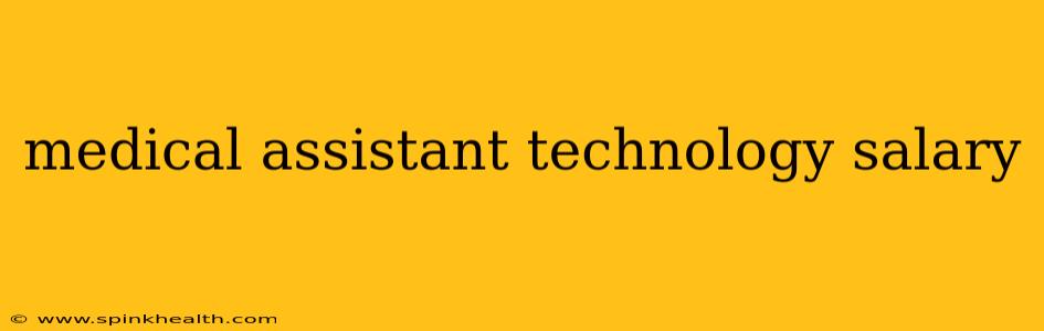 medical assistant technology salary