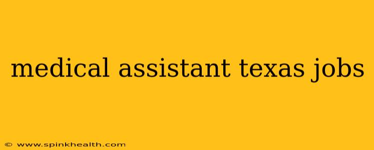 medical assistant texas jobs