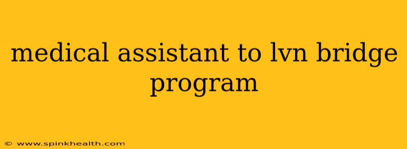 medical assistant to lvn bridge program