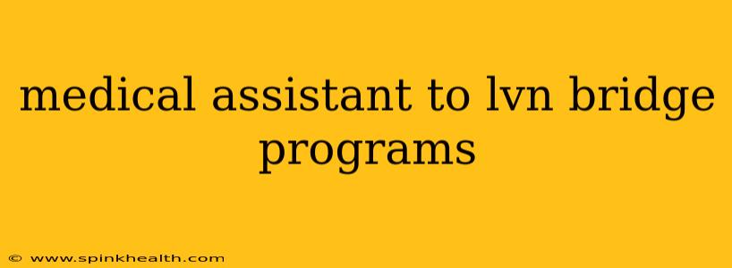 medical assistant to lvn bridge programs