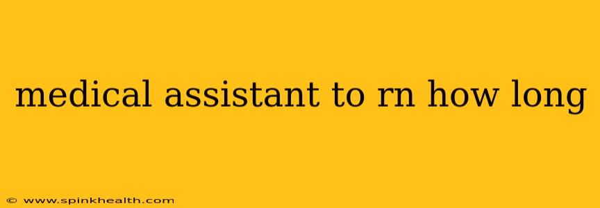 medical assistant to rn how long