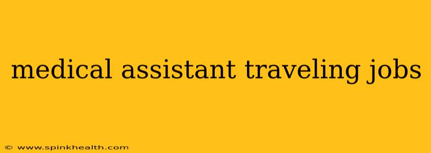 medical assistant traveling jobs
