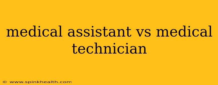 medical assistant vs medical technician