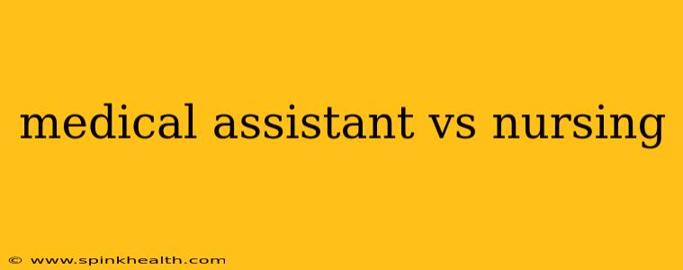 medical assistant vs nursing