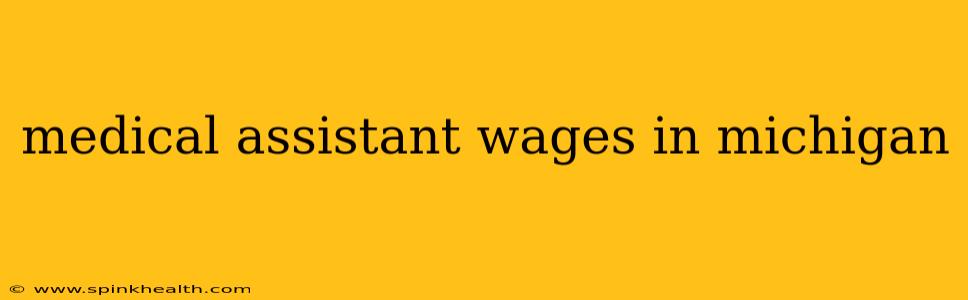 medical assistant wages in michigan