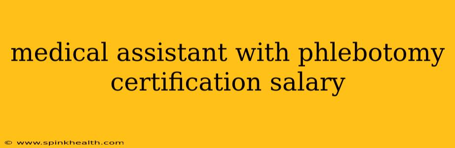 medical assistant with phlebotomy certification salary
