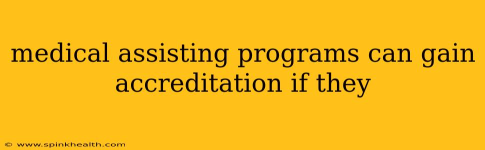 medical assisting programs can gain accreditation if they