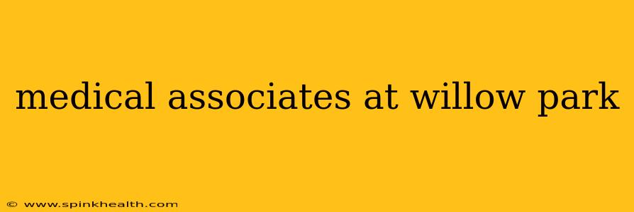 medical associates at willow park
