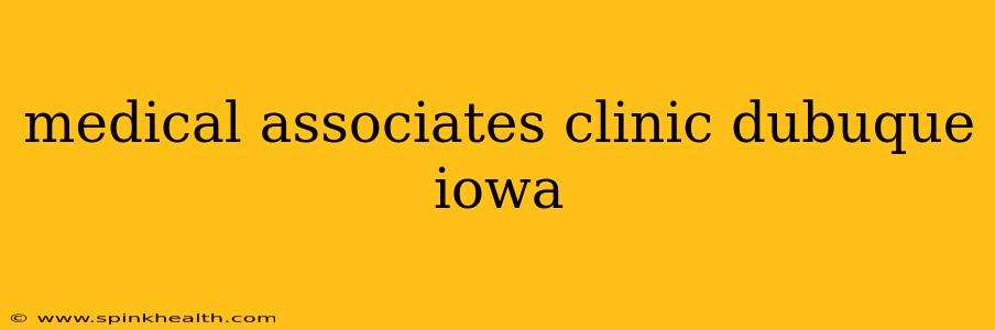 medical associates clinic dubuque iowa