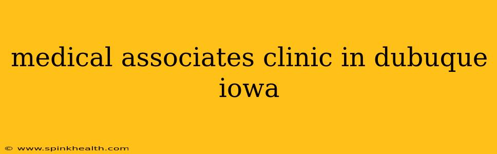 medical associates clinic in dubuque iowa