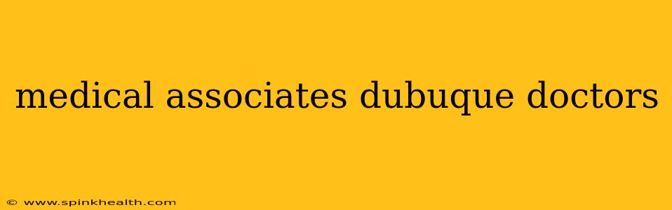 medical associates dubuque doctors