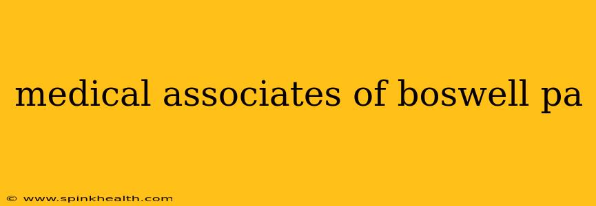 medical associates of boswell pa