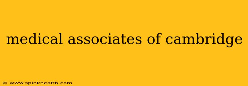 medical associates of cambridge