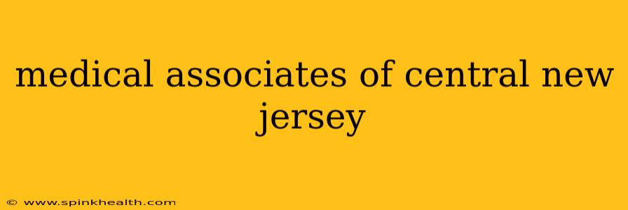 medical associates of central new jersey