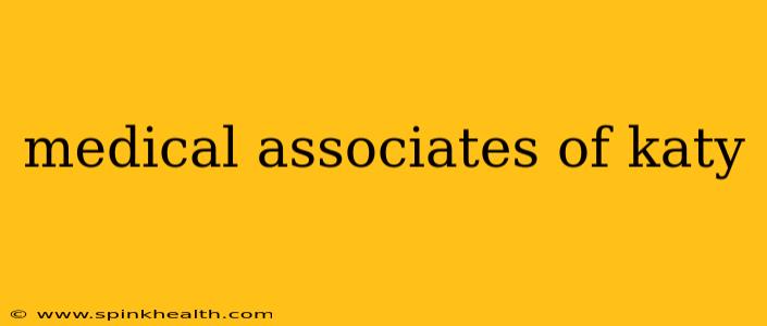 medical associates of katy