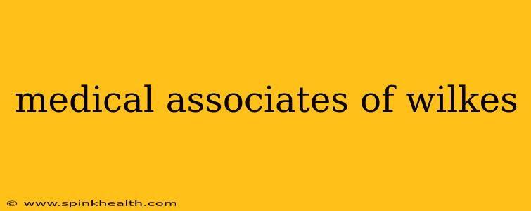 medical associates of wilkes