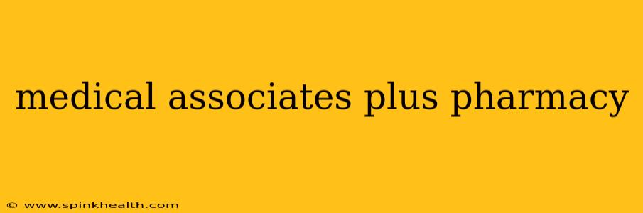 medical associates plus pharmacy
