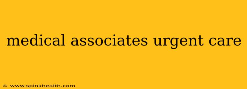 medical associates urgent care