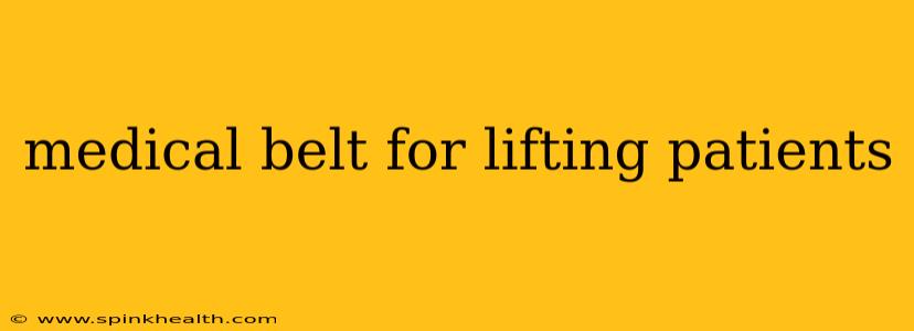 medical belt for lifting patients