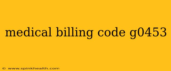 medical billing code g0453