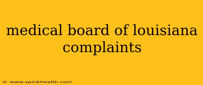 medical board of louisiana complaints