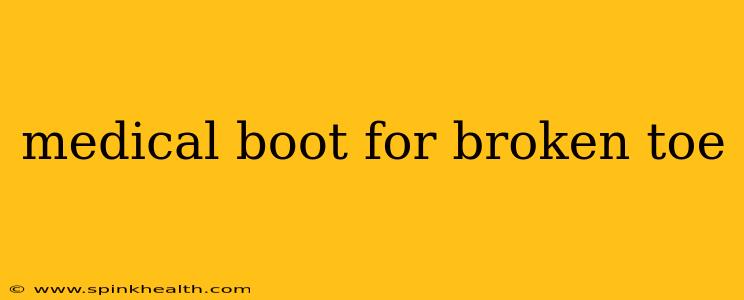 medical boot for broken toe