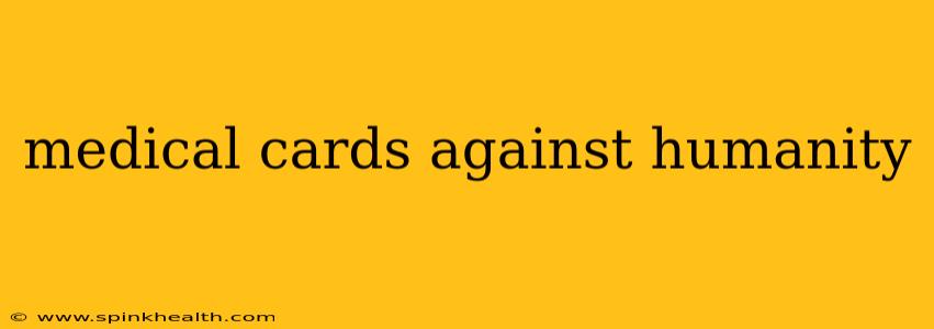 medical cards against humanity