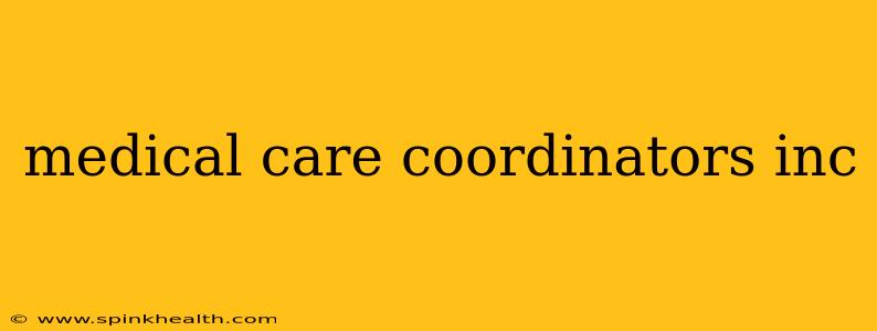 medical care coordinators inc
