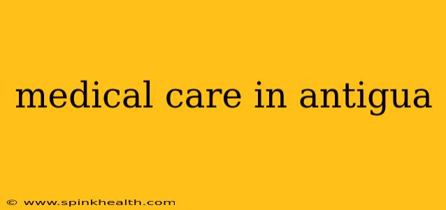 medical care in antigua