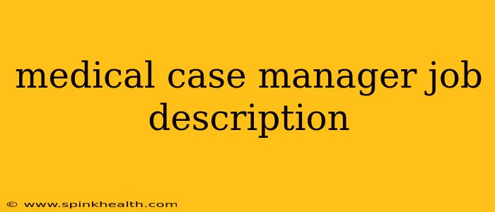 medical case manager job description