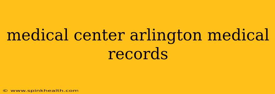 medical center arlington medical records