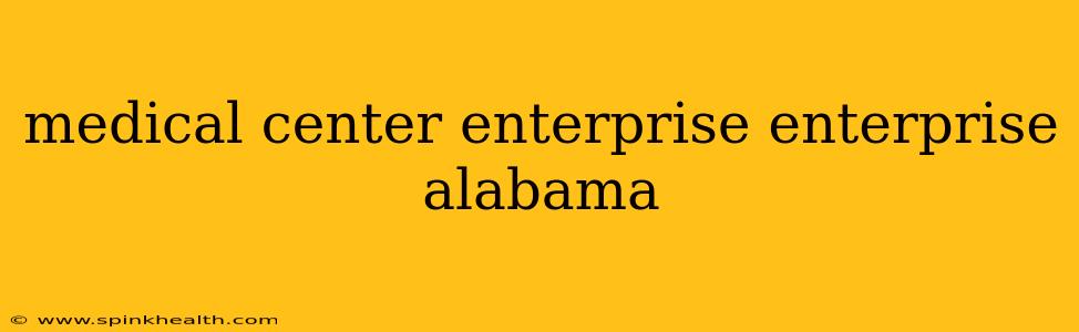 medical center enterprise enterprise alabama
