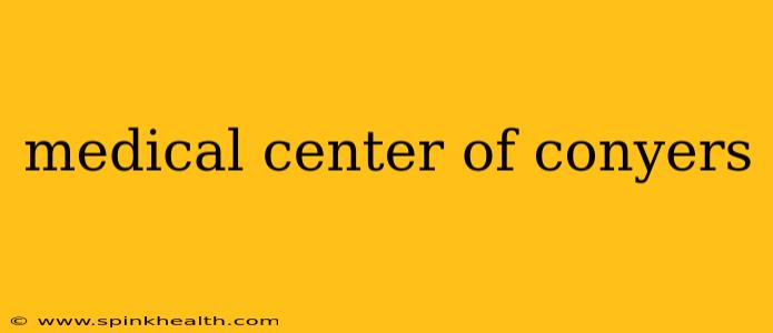 medical center of conyers