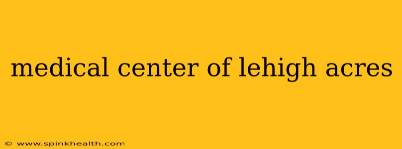 medical center of lehigh acres