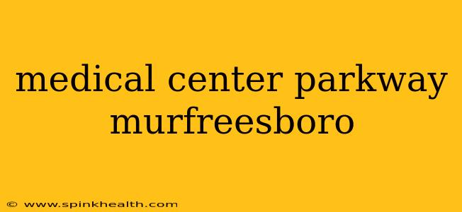 medical center parkway murfreesboro