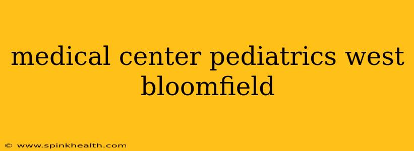 medical center pediatrics west bloomfield