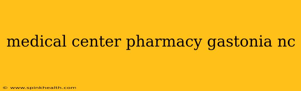 medical center pharmacy gastonia nc