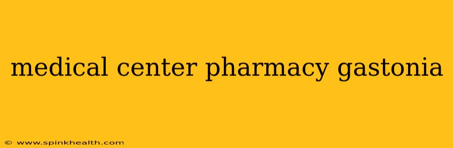 medical center pharmacy gastonia