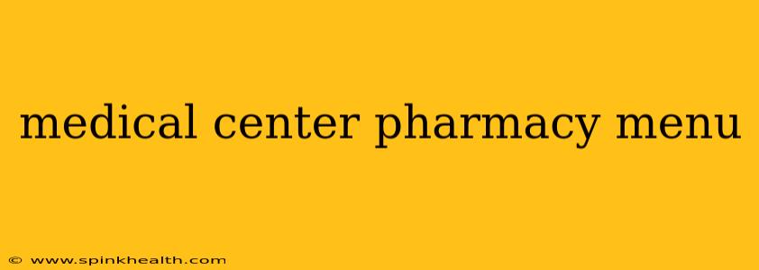 medical center pharmacy menu