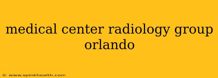 medical center radiology group orlando