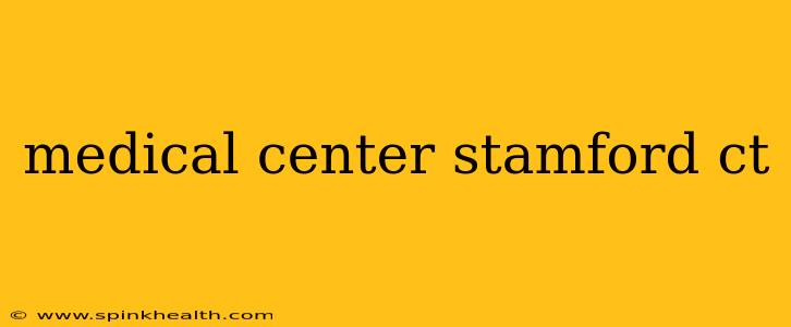 medical center stamford ct