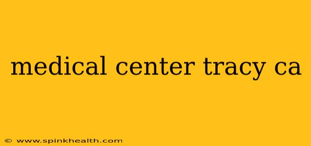 medical center tracy ca