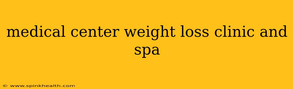 medical center weight loss clinic and spa