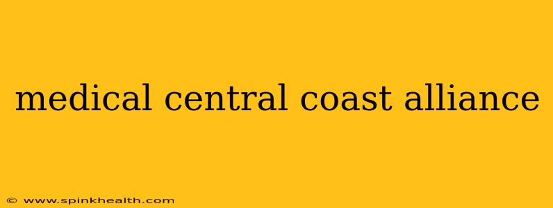 medical central coast alliance