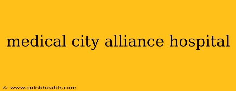 medical city alliance hospital