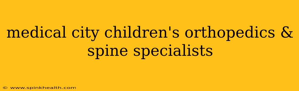medical city children's orthopedics & spine specialists